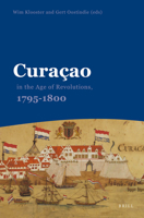 Curaçao in the Age of Revolutions, 1795-1800 9067183806 Book Cover