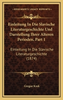 Einleitung In Die Slavische Literaturgeschichte Und Darstellung Ihrer Alteren Perioden, Part 1: Einleitung In Die Slavische Literaturgeschichte (1874) 1168446708 Book Cover