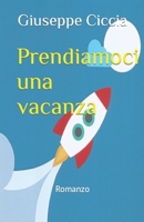Prendiamoci una vacanza: Romanzo B09NGXSTLD Book Cover