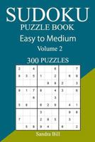 300 Easy to Medium Sudoku Puzzle Book 1548813826 Book Cover