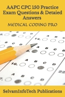 MASTERING THE AAPC CPC EXAM 150 QUESTIONS AND ANSWERS GUIDE: MEDICAL CODING PRO B0CKP3B1ZH Book Cover