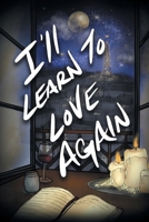 I'll Learn to Love Again 1664138471 Book Cover