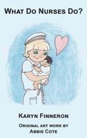 What Do Nurses Do? 0985736240 Book Cover