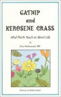 Catnip and Kerosene Grass: What Plants Teach Us About Life 097310970X Book Cover