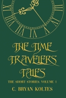 The Time Travelers Tales: The Short Stories: Volume 1 1638678448 Book Cover