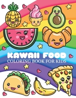 Kawaii Food Coloring Book For Kids: Cute Kawaii Food Drawing Book For Kids Ages 3-5 Adults Coloring Book For Women And Men Great Gift For Children B0915MBHYD Book Cover