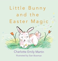 Little Bunny and the Easter Magic 1649696825 Book Cover