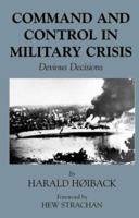 Command and Control in Military Crisis: Devious Decisions 0714684287 Book Cover