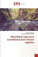 Moustique tigre sous surveillance dans l'Ouest algérien 6203419613 Book Cover