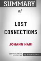 Summary of Lost Connections: Uncovering the Real Causes of Depression – and the Unexpected Solutions: Conversation Starters 1388739046 Book Cover