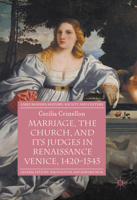 Marriage, the Church, and its Judges in Renaissance Venice, 1420-1545 3319817493 Book Cover