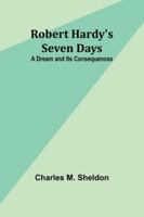 Robert Hardy's Seven Days: A Dream and Its Consequences 9357979492 Book Cover