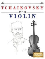 Tchaikovsky for Violin: 10 Easy Themes for Violin Beginner Book 1979950644 Book Cover