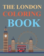 The London Coloring Book: A London Adult Coloring Book B09SPC6BTT Book Cover