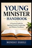 YOUNG MINISTERS HANDBOOK: Practical Guide for Spiritual Growth, Leadership, and Ministry Excellence B0H3H81WCD Book Cover