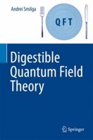 Digestible Quantum Field Theory 3319599208 Book Cover