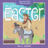 The Story of Easter: Rhyming Bible Fun for Kids! 1641236191 Book Cover