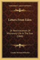Letters from Eden: Or, Reminiscences of Missionary Life in the East... 1166619257 Book Cover