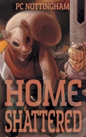 Home Shattered (Gnaverworld: Grove Guardians) B0FMX9HNJ2 Book Cover