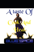A Taste Of Blue Spice: Cook And Heal B08STYL9WS Book Cover