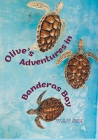 Olive's Adventures in Banderas Bay: The life journey of a sea turtle named Olive B0CFCZNVRH Book Cover