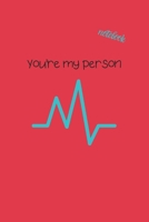 You're My Person: Notebook & JOURNAL 1674938268 Book Cover