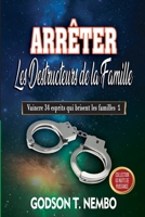 Arrêter Les Destructeurs de la Famille: Vaincre 34 esprits qui brisent les familles 1 1636031528 Book Cover