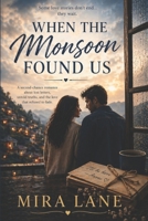 When the Monsoon Found Us: A story of second chances, unfinished love, and the one person you can never truly leave behind. B0GYCVPFQV Book Cover