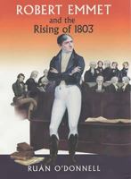 Robert Emmet and the Rising of 1803 0716527898 Book Cover
