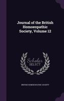 The Journal of the British Homoeopathic Society, Volume 12... 1144600502 Book Cover