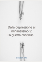 Dalla depressione al minimalismo 2: La guerra continua... (Italian Edition) 1690994630 Book Cover