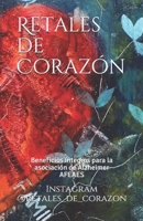 Retales de Coraz�n: Beneficios �ntegros destinados a Asociaci�n de Alzheimer AFEAES 1084184303 Book Cover