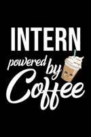 Intern Powered by Coffee: Christmas Gift for Intern - Funny Intern Journal - Best 2019 Christmas Present Lined Journal - 6x9inch 120 pages 1701890623 Book Cover