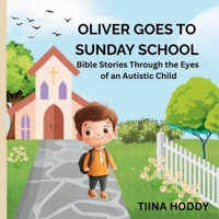 Oliver Goes to Sunday School: Bible Stories Through the Eyes of an Autistic Child 1919269347 Book Cover