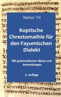 Koptische Chrestomathie für den Fayumischen Dialekt: Mit grammatischer Skizze und Anmerkungen (German Edition) 1699261946 Book Cover