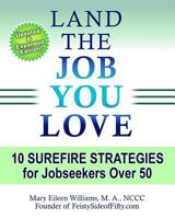 Land the Job You Love!: 10 Surefire Strategies for Jobseekers Over 50 1449976727 Book Cover