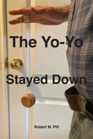 The Yo-Yo Stayed Down B0H7THQ81R Book Cover