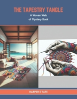 The Tapestry Tangle: A Woven Web of Mystery Book B0CTYF2H4L Book Cover