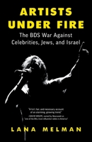 Artists Under Fire: The BDS War against Celebrities, Jews, and Israel 1544528485 Book Cover