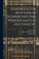 Handbuch F�r Acetylen in Technischer Und Wissenschaftlicher Hinsicht 1022744925 Book Cover