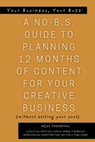 Your Book, Your Buzz: A No-B.S. Guide to Planning 12 Months of Content For Your Creative Business (without selling your soul): A No-B.S. Guide to Planning 12 Months of: A No-B.S.: A No B-S 1961185857 Book Cover