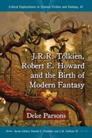 J.R.R. Tolkien, Robert E. Howard and the Birth of Modern Fantasy 0786495375 Book Cover