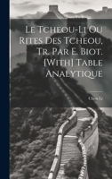 Le Tcheou-Li Ou Rites Des Tcheou, Tr. Par E. Biot. [With] Table Analytique 1019591749 Book Cover