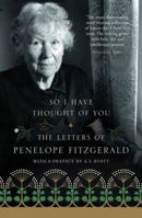 So I Have Thought of You: The Letters of Penelope Fitzgerald 0007136412 Book Cover