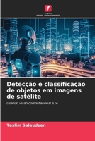 Detecção e classificação de objetos em imagens de satélite: Usando visão computacional e IA (Portuguese Edition) B0CJHCRZ85 Book Cover