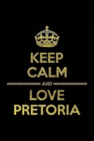 KEEP CALM AND LOVE PRETORIA Notebook: Lined Notebook/Journal Gift 120 Pages, 6x9 Soft Cover, Matte Finish 1677312998 Book Cover