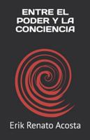 ENTRE EL PODER Y LA CONCIENCIA B0G4SNFTCV Book Cover