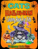 Cats Halloween Coloring Book For Kids: Halloween Designs Including Witches, Cats, Ghosts, Pumpkins, Haunted Houses, and More | Perfect Halloween Gift for Kids | Fun for All Ages B08HTDJ5V3 Book Cover