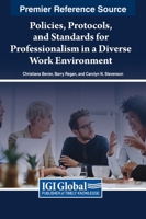 Policies, Protocols, and Standards for Professionalism in a Diverse Work Environment 1668473089 Book Cover