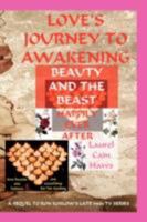 Love's Journey to Awakening--Beauty and the Beast--Happily Ever After 0615210406 Book Cover